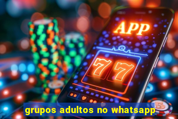 grupos adultos no whatsapp